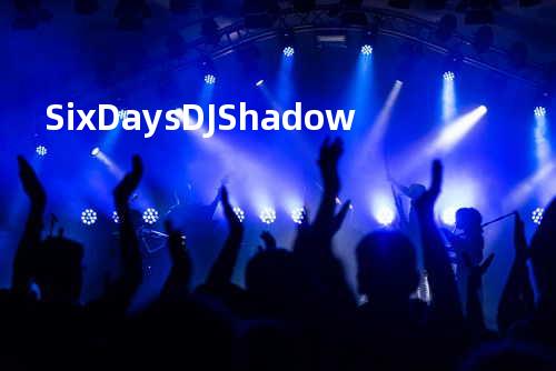 Six Days - DJ Shadow