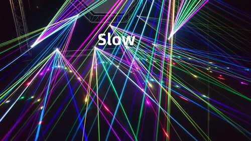 Slow