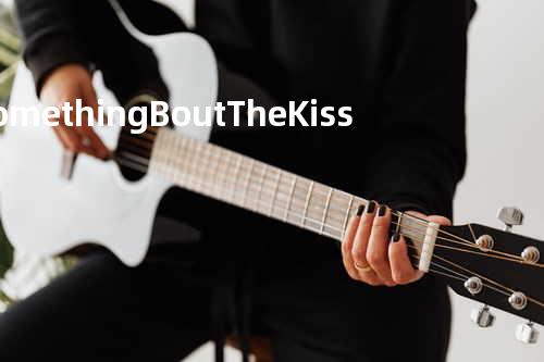 Something Bout The Kiss