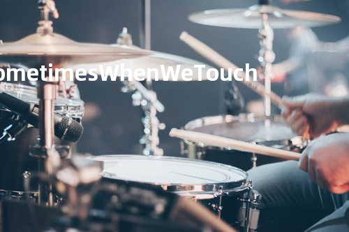 Sometimes When We Touch