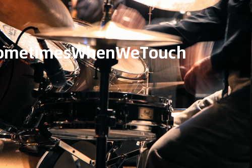 Sometimes When We Touch