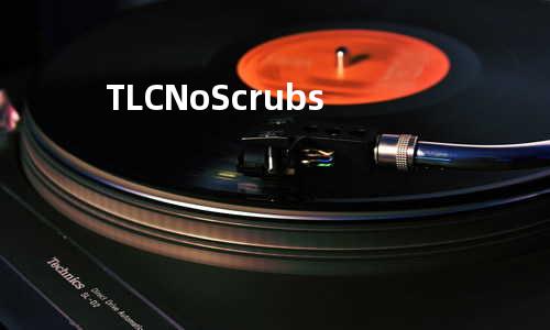 TLC - No Scrubs