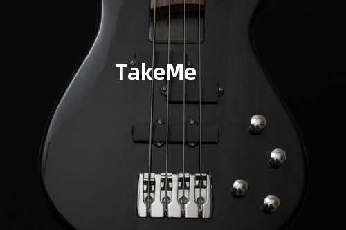 Take Me