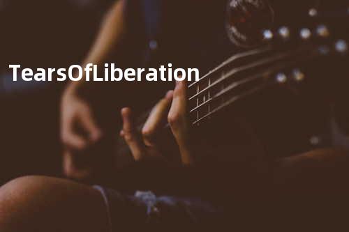 Tears Of Liberation