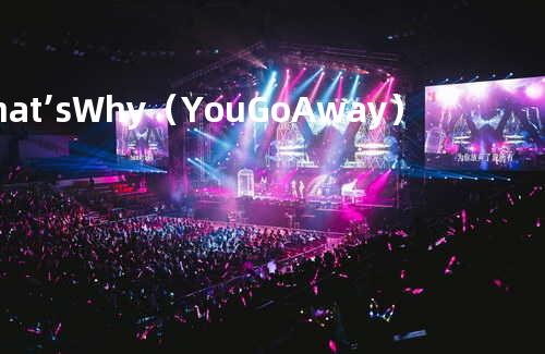 That’s Why (You Go Away)