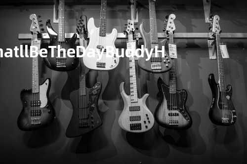 That ll Be The Day Buddy Holly