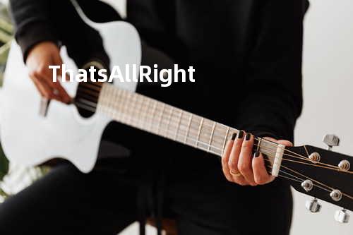 ThatsAllRight