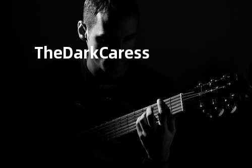 The Dark Caress
