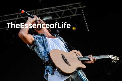 The Essence of Life