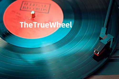 The True Wheel