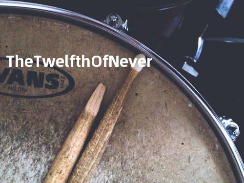 The Twelfth Of Never