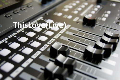 This Love (Live)
