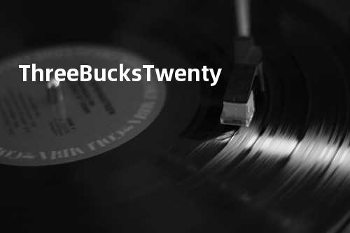 Three Bucks Twenty