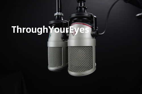 Through Your Eyes -
