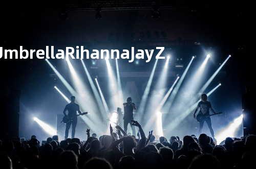 Umbrella - Rihanna & Jay-Z