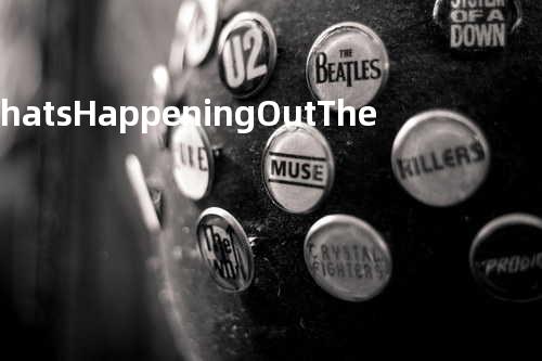 Whats Happening Out There?