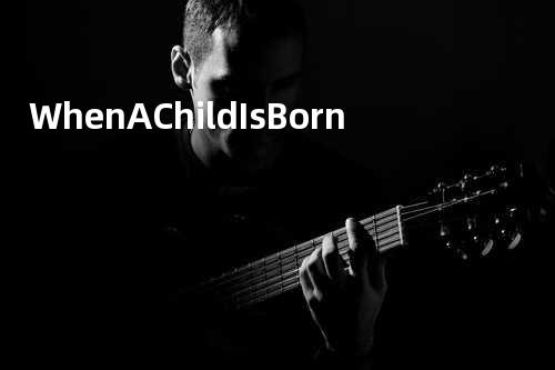 When A Child Is Born