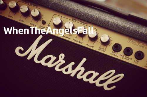 When The Angels Fall