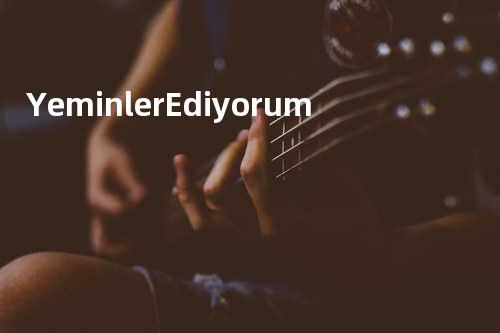 Yeminler Ediyorum
