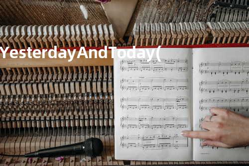 Yesterday And Today(