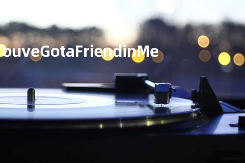 You ve Got a Friend in Me