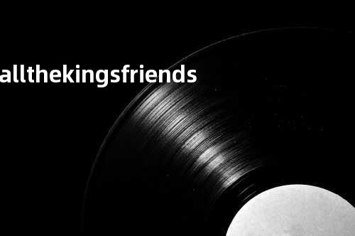 all the king s friends