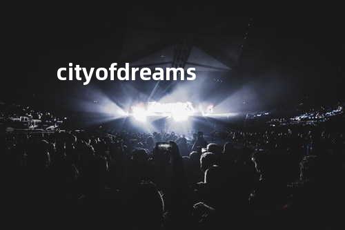city of dreams