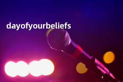 day of your beliefs