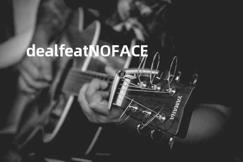 deal feat.NO-FACE