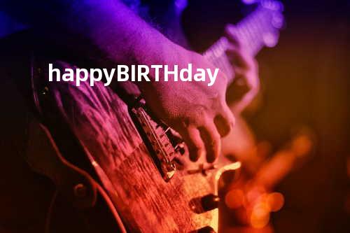 happy.BIRTH.day