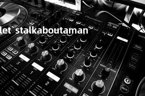 let`s talk about a man