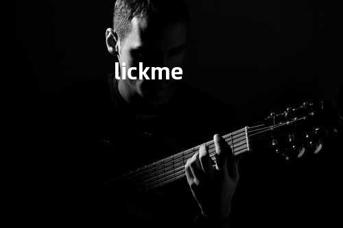 lick me