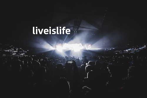 live is life