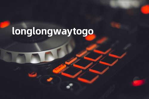 long long way to go