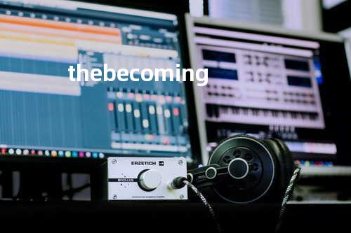 the becoming
