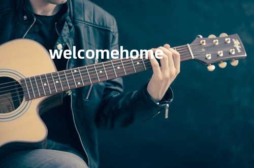 welcome home