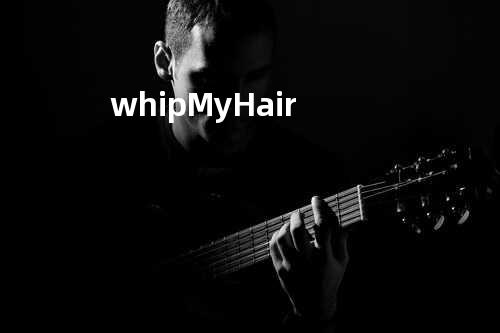 whip My Hair