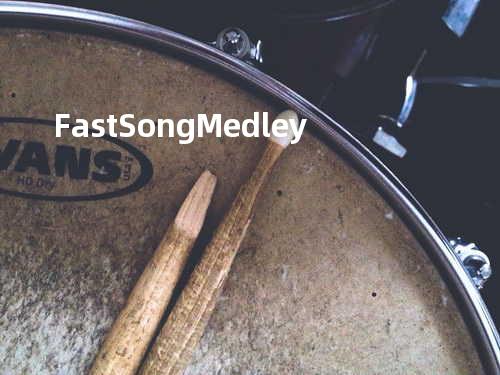 Fast Song Medley