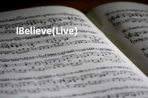I Believe (Live)