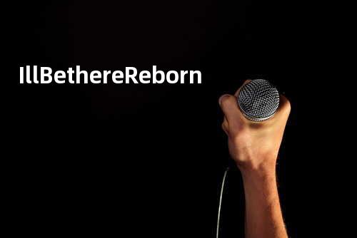 I ll Be there - Reborn