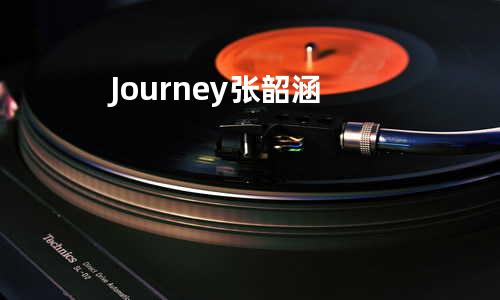 Journey - 张韶涵
