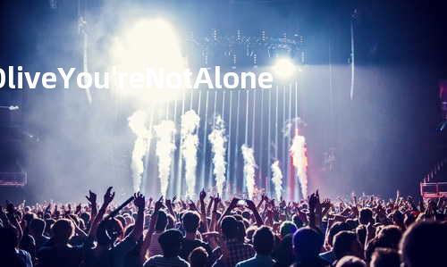 Olive - You're Not Alone