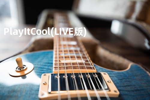 Play It Cool (LIVE版)