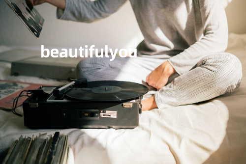beautiful you