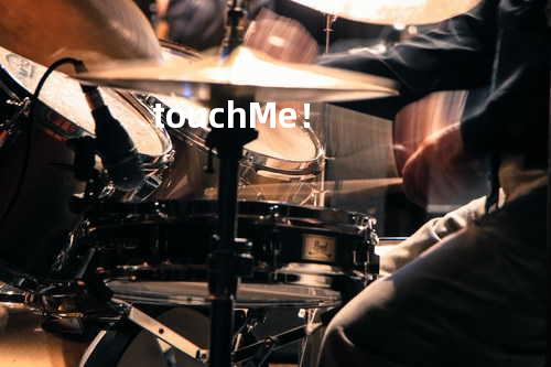 touch Me!